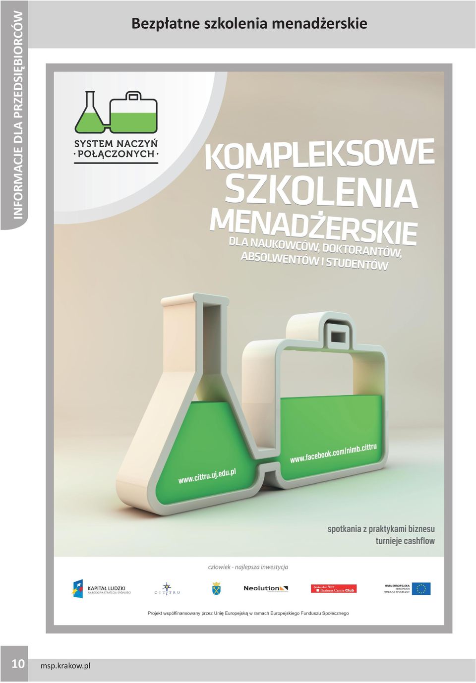 Je eli poszukuj¹ Pañstwo: nowych rozwi¹zañ dla swojej firmy, obni enia kosztów dzia³alnoœci, zdobycia wiedzy z zakresu innowacji, nawi¹zania kontaktów ze œrodowiskiem naukowym, zapraszamy do udzia³u