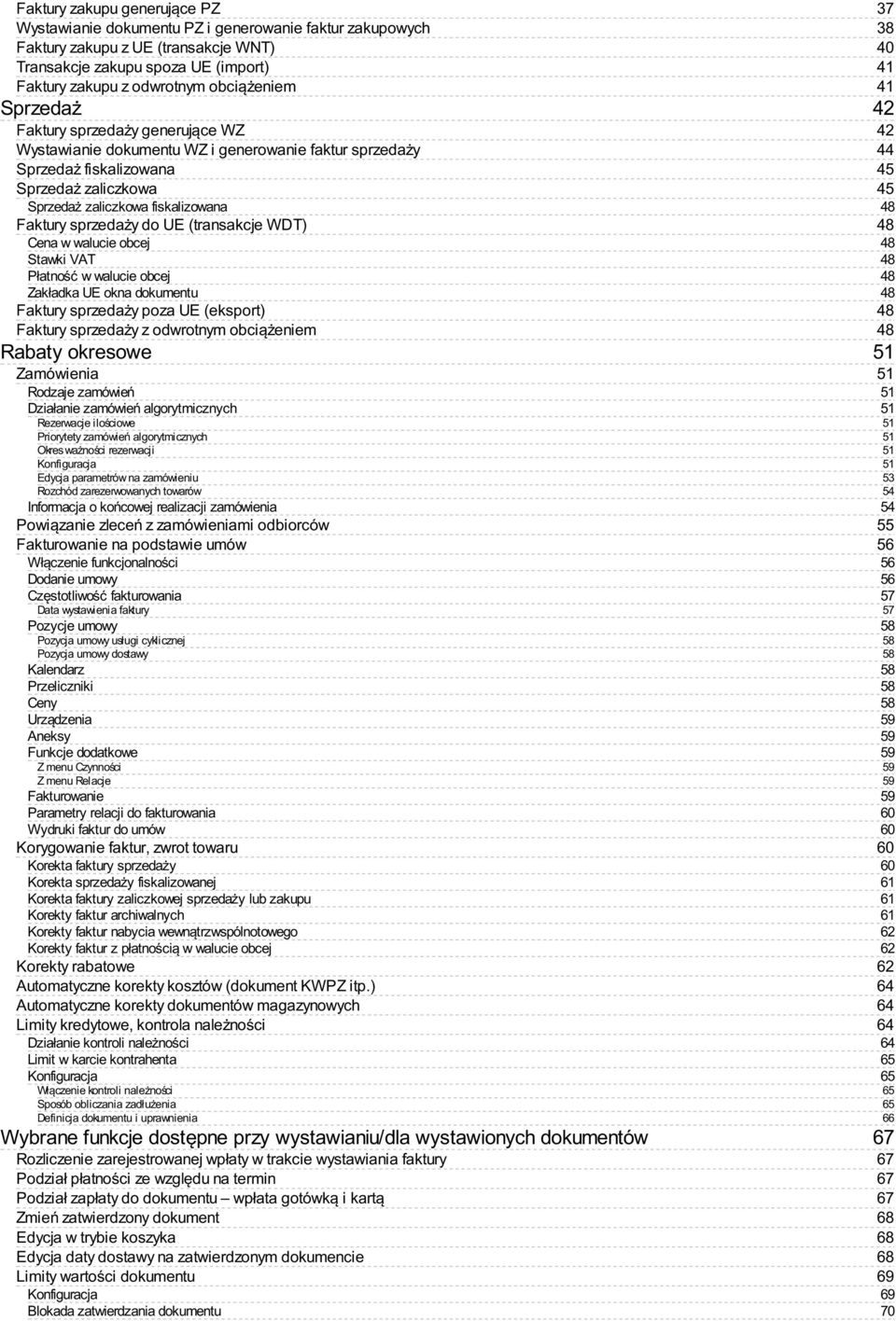 (transakcje WDT) Cena w walucie obcej Stawki VAT Płatność w walucie obcej Zakładka UE okna dokumentu Faktury sprzedaży poza UE (eksport) Faktury sprzedaży z odwrotnym obciążeniem Rabaty okresowe