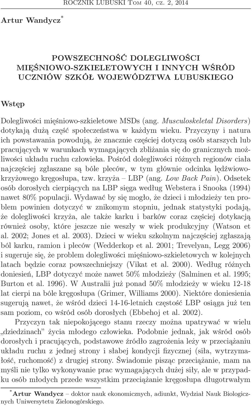 Musculoskeletal Disorders) dotykają dużą część społeczeństwa w każdym wieku.