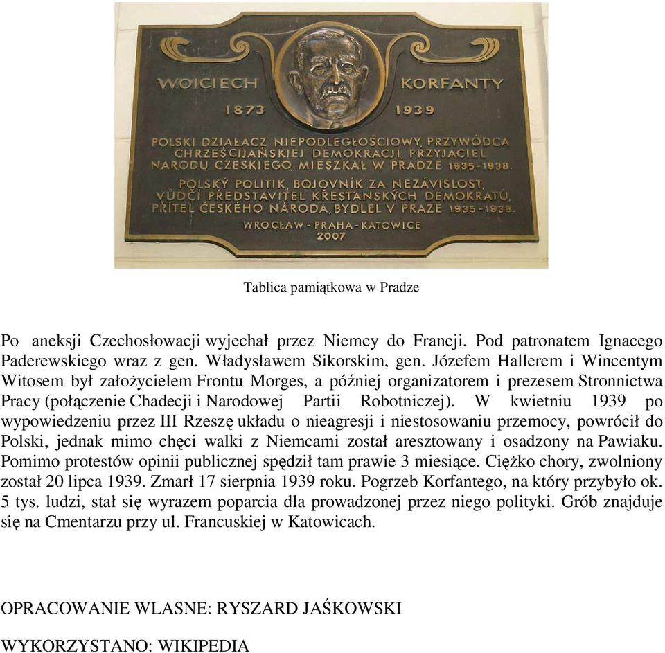 W kwietniu 1939 po wypowiedzeniu przez III Rzeszę układu o nieagresji i niestosowaniu przemocy, powrócił do Polski, jednak mimo chęci walki z Niemcami został aresztowany i osadzony na Pawiaku.