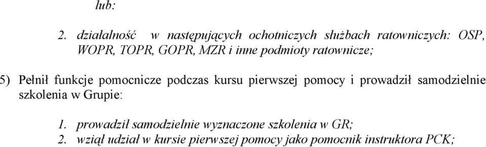 MZR i inne podmioty ratownicze; 5) Pełnił funkcje pomocnicze podczas kursu pierwszej