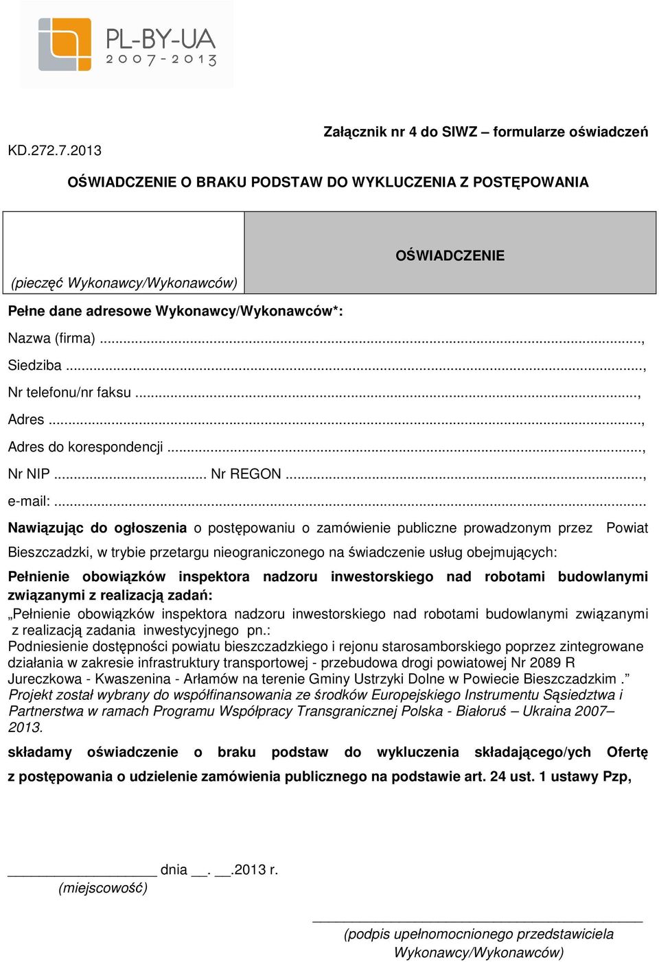 .., Bieszczadzki, w trybie przetargu nieograniczonego na świadczenie usług obejmujących: Pełnienie obowiązków inspektora nadzoru