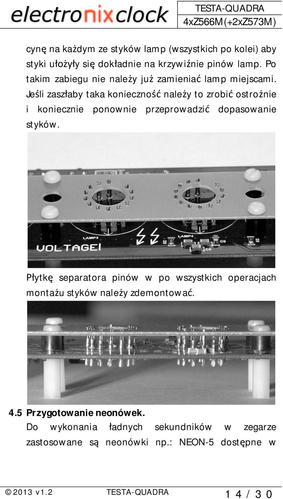 Je li zasz aby taka konieczno nale y to zrobi ostro nie i koniecznie ponownie przeprowadzi dopasowanie styków.