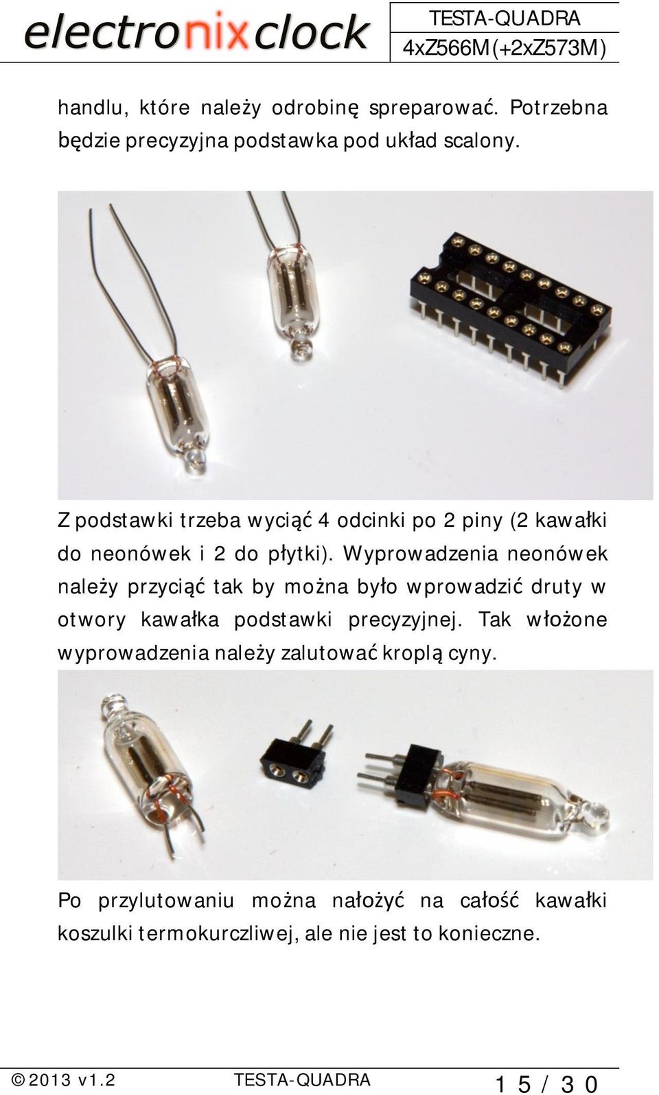 Wyprowadzenia neonówek nale y przyci tak by mo na by o wprowadzi druty w otwory kawa ka podstawki precyzyjnej.