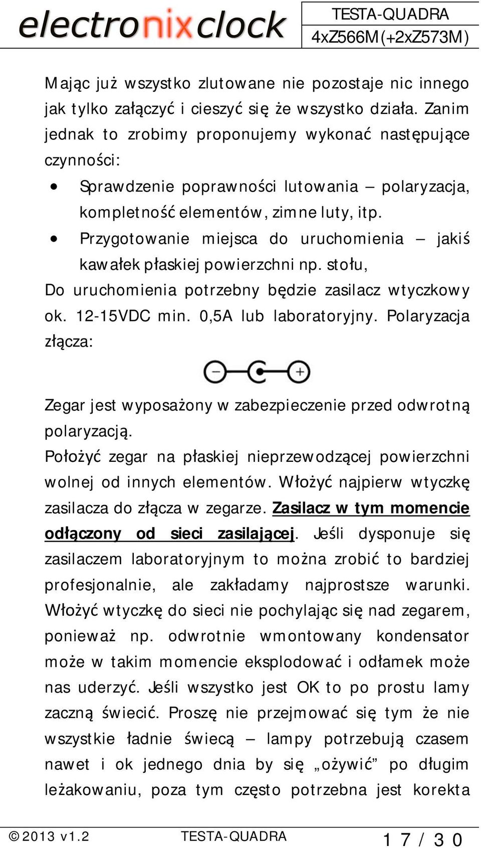 Przygotowanie miejsca do uruchomienia jaki kawa ek p askiej powierzchni np. sto u, Do uruchomienia potrzebny b dzie zasilacz wtyczkowy ok. 12-15VDC min. 0,5A lub laboratoryjny.