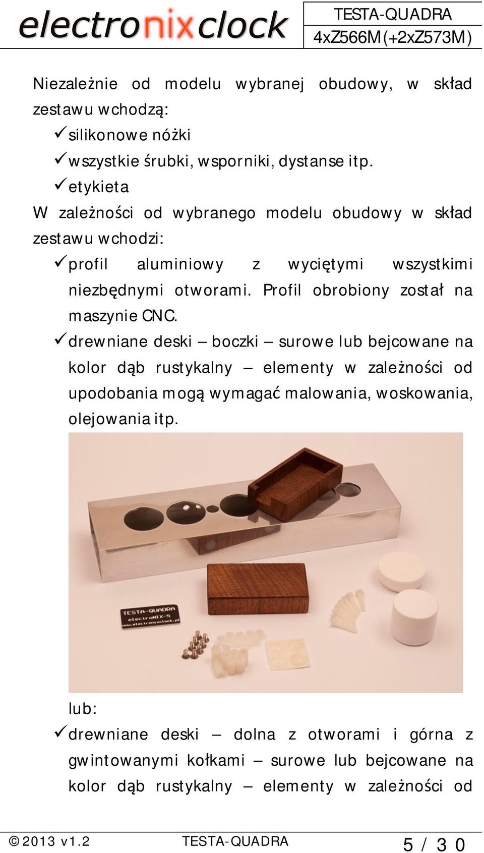Profil obrobiony zosta na maszynie CNC.