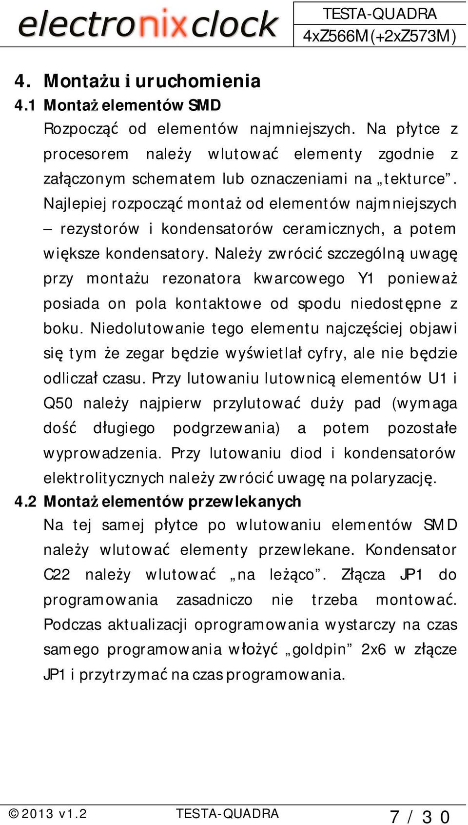 Nale y zwróci szczególn uwag przy monta u rezonatora kwarcowego Y1 poniewa posiada on pola kontaktowe od spodu niedost pne z boku.
