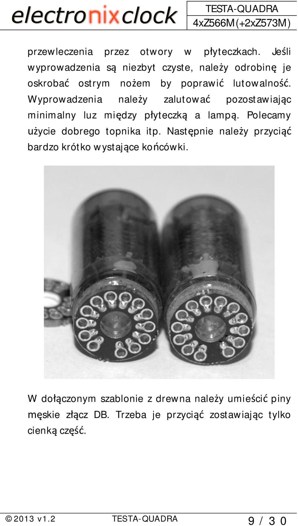 Wyprowadzenia nale y zalutowa pozostawiaj c minimalny luz mi dzy p yteczk a lamp.