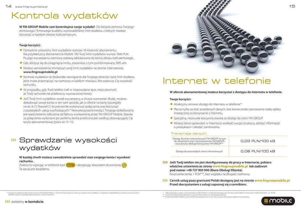 Twoje korzyści: # Domyślnie ustawiony limit wydatków stanowi 10-krotność abonamentu. Na przykład przy abonamencie 150 Twój limit wydatków wynosi 1500.