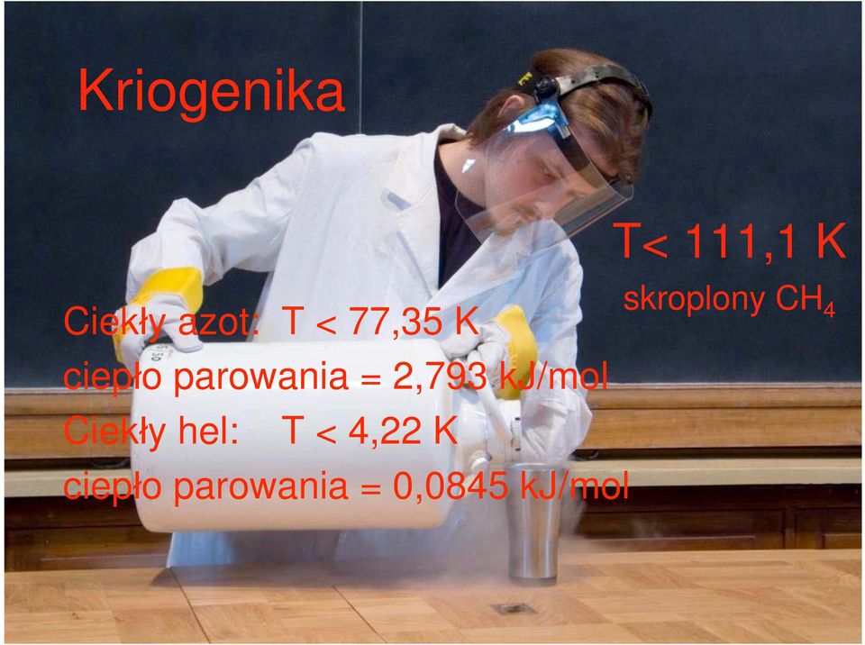 y hel: T < 4,22 K ciep o parowania =