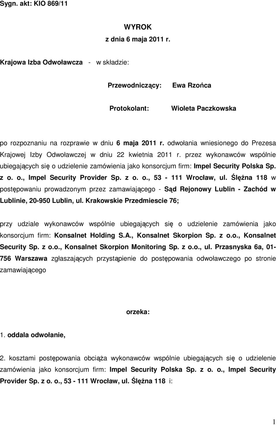 z o. o., Impel Security Provider Sp. z o. o., 53-111 Wrocław, ul. ŚlęŜna 118 w postępowaniu prowadzonym przez zamawiającego - Sąd Rejonowy Lublin - Zachód w Lublinie, 20-950 Lublin, ul.