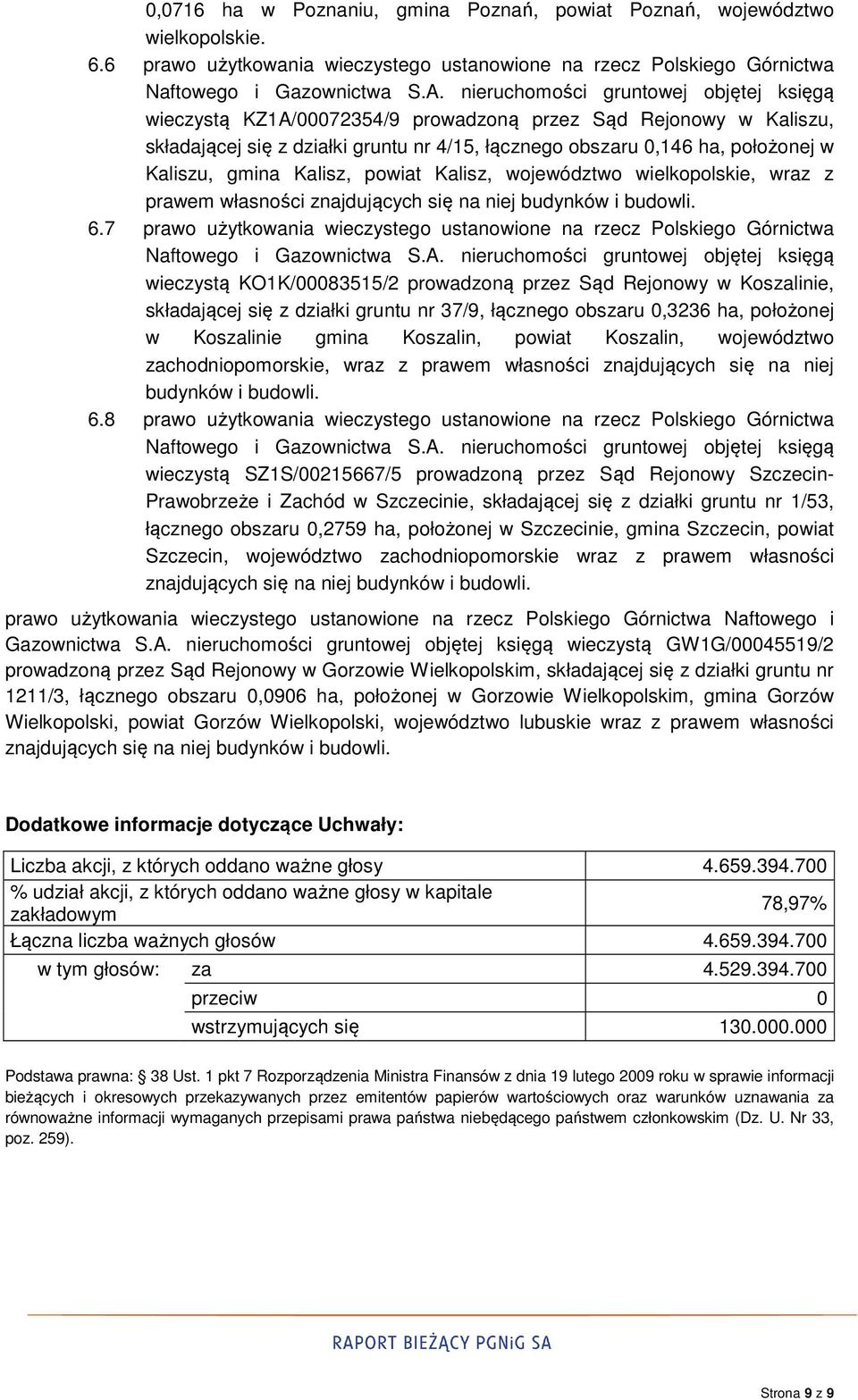 0,146 ha, położonej w Kaliszu, gmina Kalisz, powiat Kalisz, województwo wielkopolskie, wraz z prawem własności znajdujących się na niej 6.