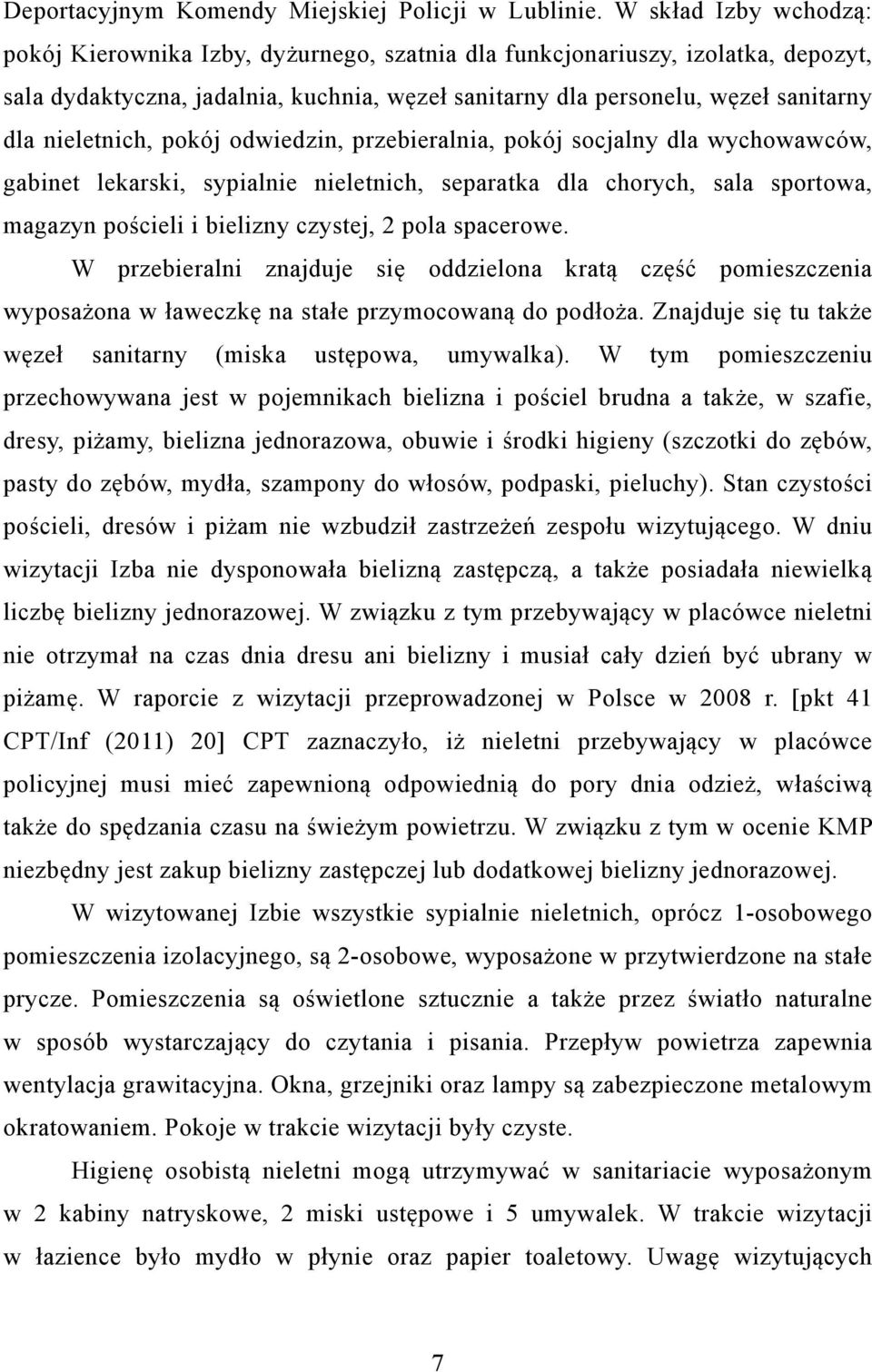 nieletnich, pokój odwiedzin, przebieralnia, pokój socjalny dla wychowawców, gabinet lekarski, sypialnie nieletnich, separatka dla chorych, sala sportowa, magazyn pościeli i bielizny czystej, 2 pola