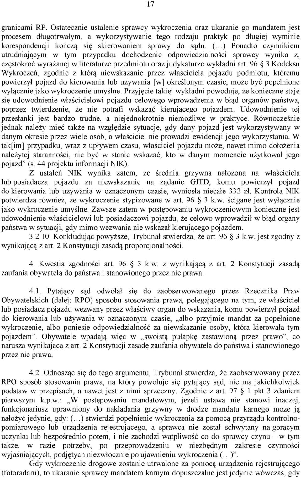 do sądu. ( ) Ponadto czynnikiem utrudniającym w tym przypadku dochodzenie odpowiedzialności sprawcy wynika z, częstokroć wyrażanej w literaturze przedmiotu oraz judykaturze wykładni art.