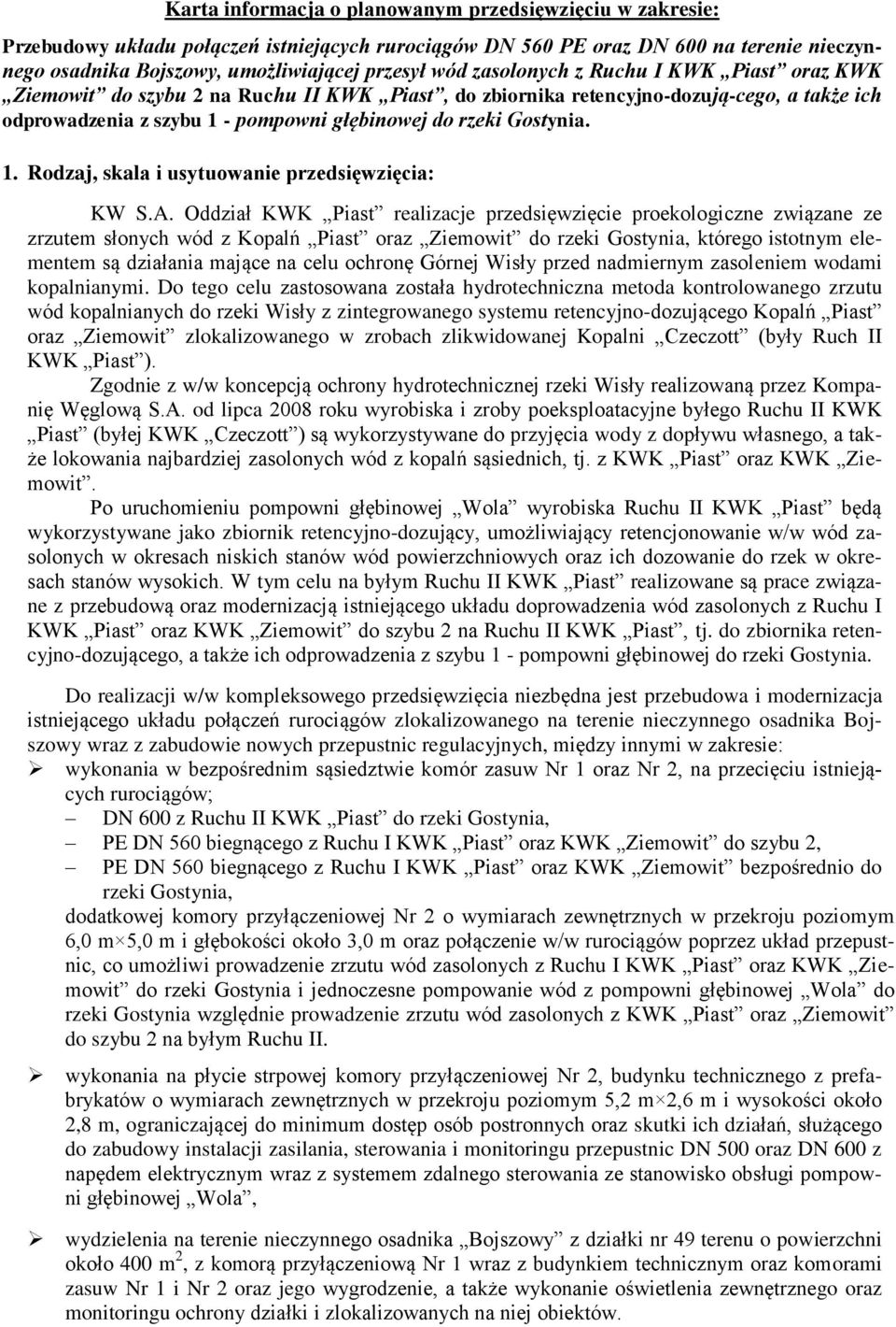 - pompowni głębinowej do rzeki Gostynia. 1. Rodzaj, skala i usytuowanie przedsięwzięcia: KW S.A.