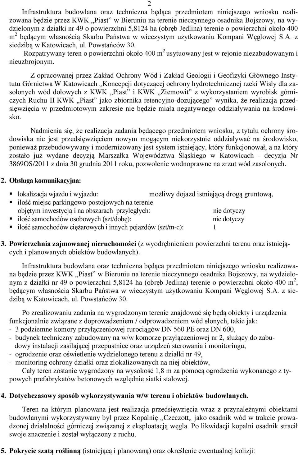 Powstańców 30. Rozpatrywany teren o powierzchni około 400 m 2 usytuowany jest w rejonie niezabudowanym i nieuzbrojonym.