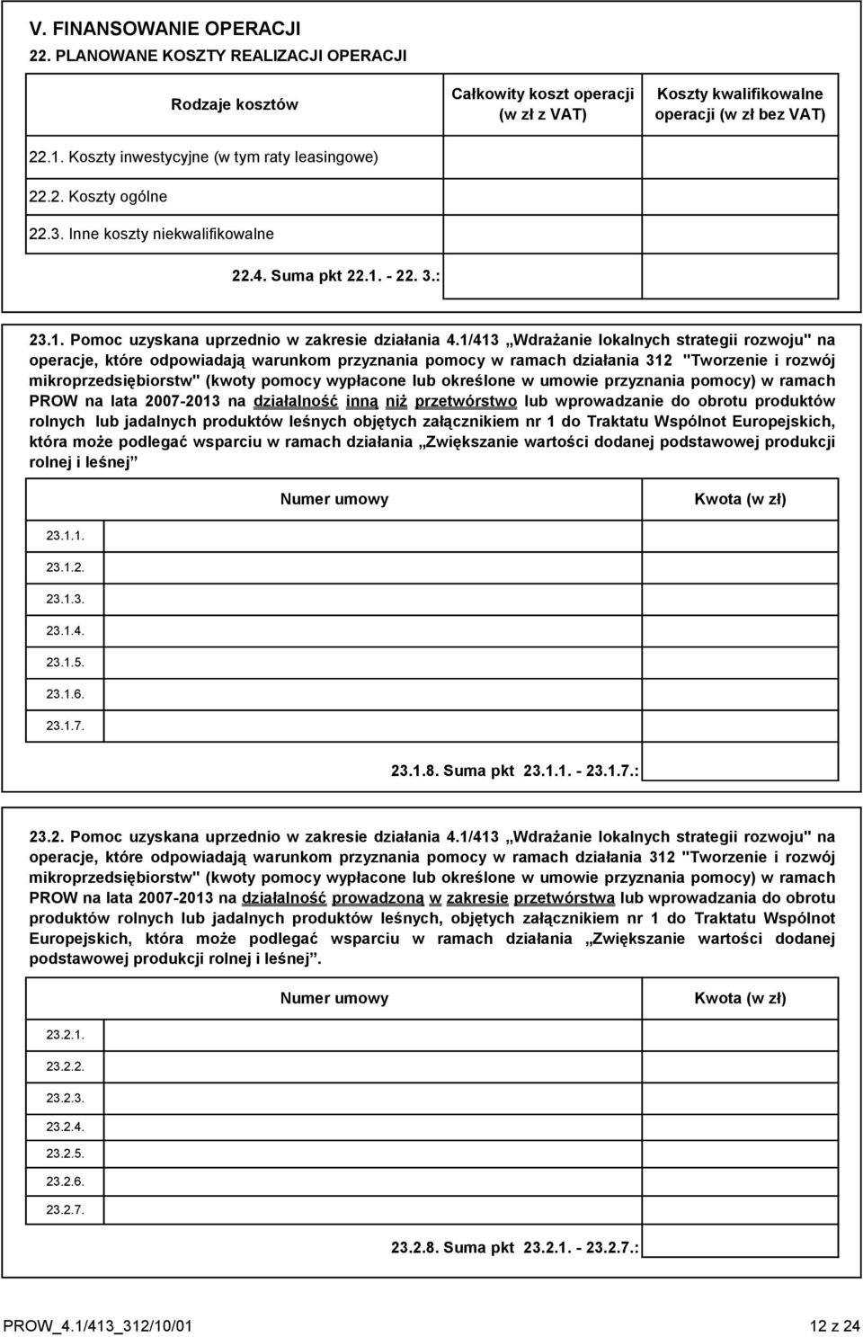 1/413 Wdrażanie lokalnych strategii rozwoju" na operacje, które odpowiadają warunkom przyznania pomocy w ramach działania 312 "Tworzenie i rozwój mikroprzedsiębiorstw" (kwoty pomocy wypłacone lub