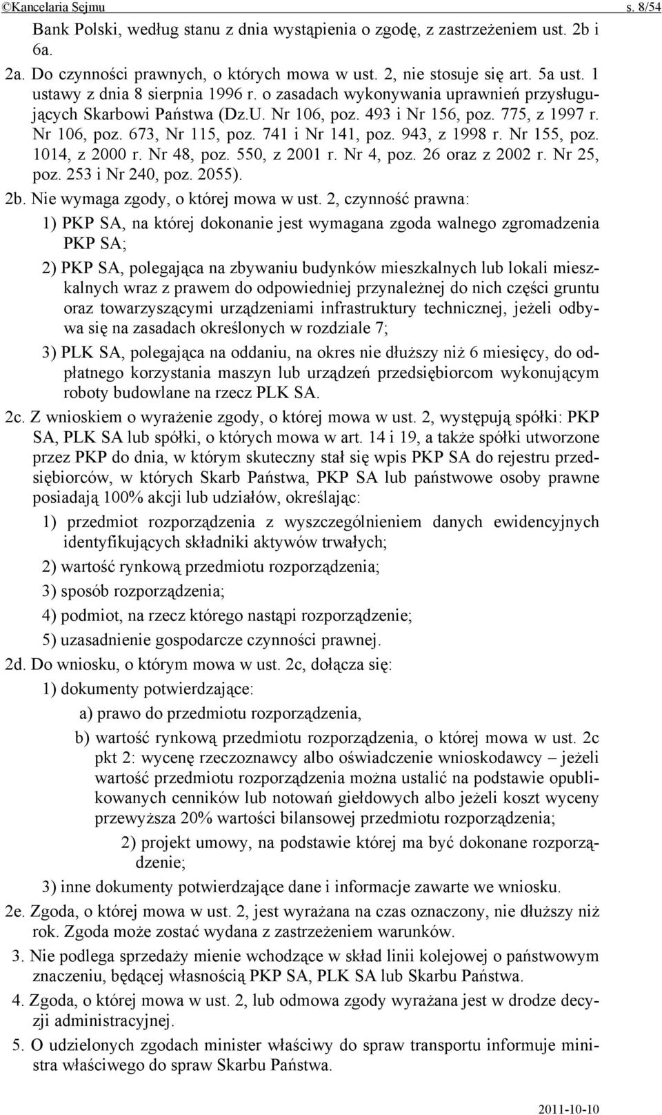 741 i Nr 141, poz. 943, z 1998 r. Nr 155, poz. 1014, z 2000 r. Nr 48, poz. 550, z 2001 r. Nr 4, poz. 26 oraz z 2002 r. Nr 25, poz. 253 i Nr 240, poz. 2055). 2b. Nie wymaga zgody, o której mowa w ust.