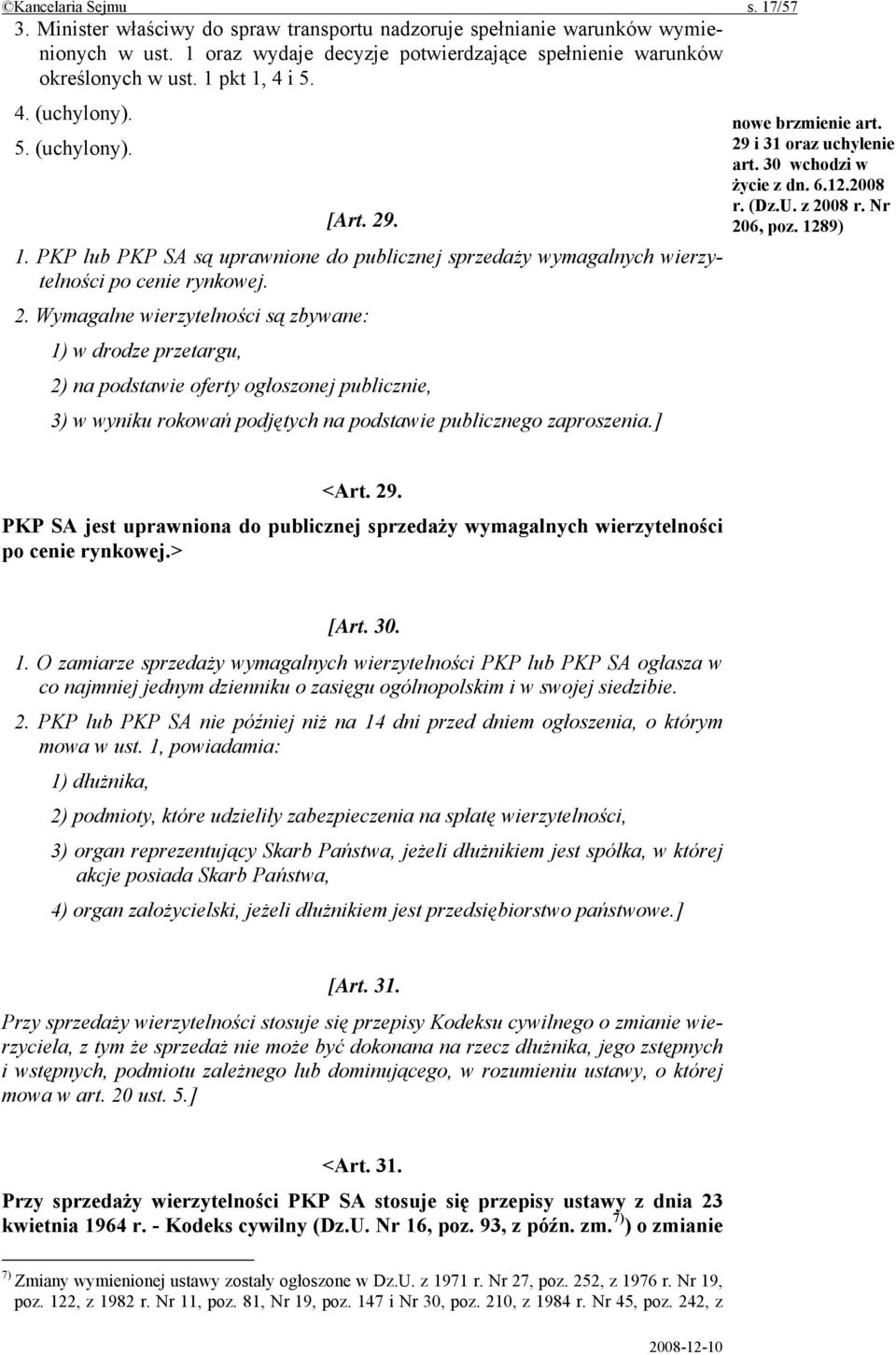 . 1. PKP lub PKP SA są uprawnione do publicznej sprzedaży wymagalnych wierzytelności po cenie rynkowej. 2.