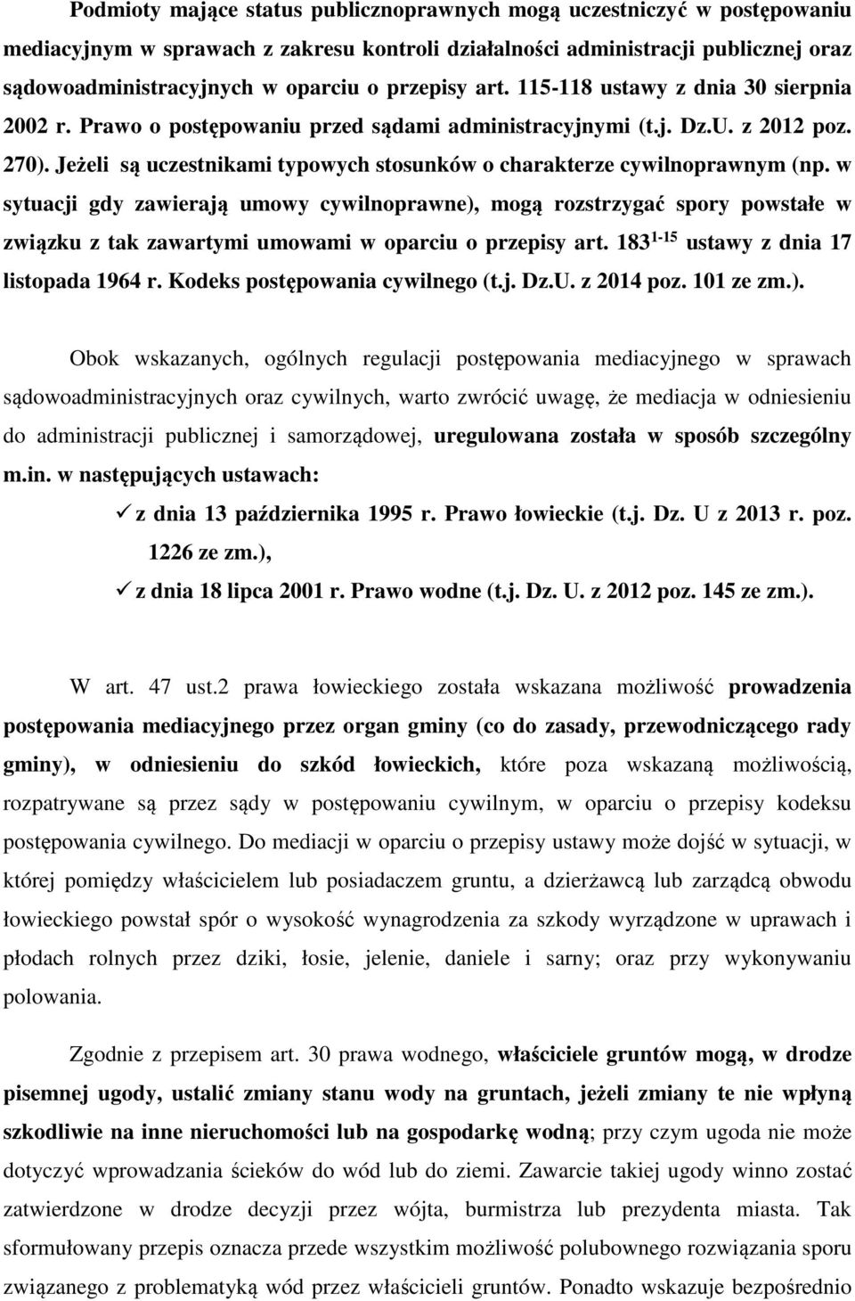 Jeżeli są uczestnikami typowych stosunków o charakterze cywilnoprawnym (np.