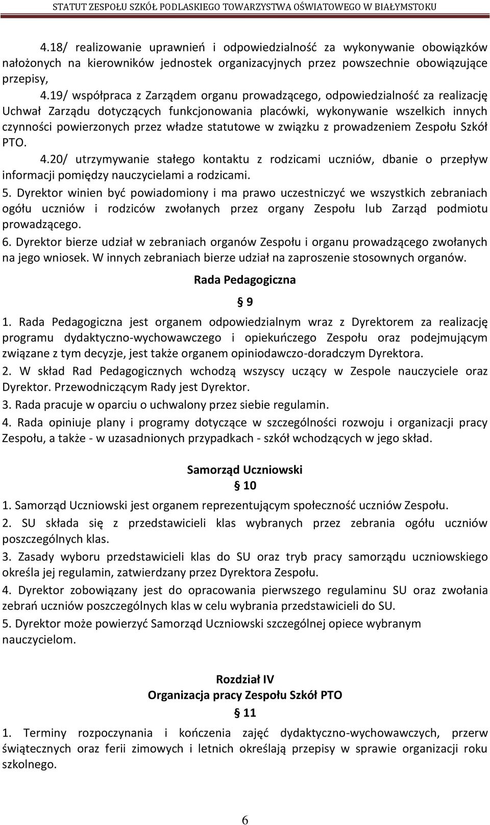 statutowe w związku z prowadzeniem Zespołu Szkół PTO. 4.20/ utrzymywanie stałego kontaktu z rodzicami uczniów, dbanie o przepływ informacji pomiędzy nauczycielami a rodzicami. 5.