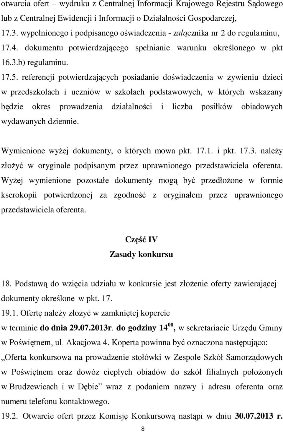 referencji potwierdzających posiadanie doświadczenia w żywieniu dzieci w przedszkolach i uczniów w szkołach podstawowych, w których wskazany będzie okres prowadzenia działalności i liczba posiłków