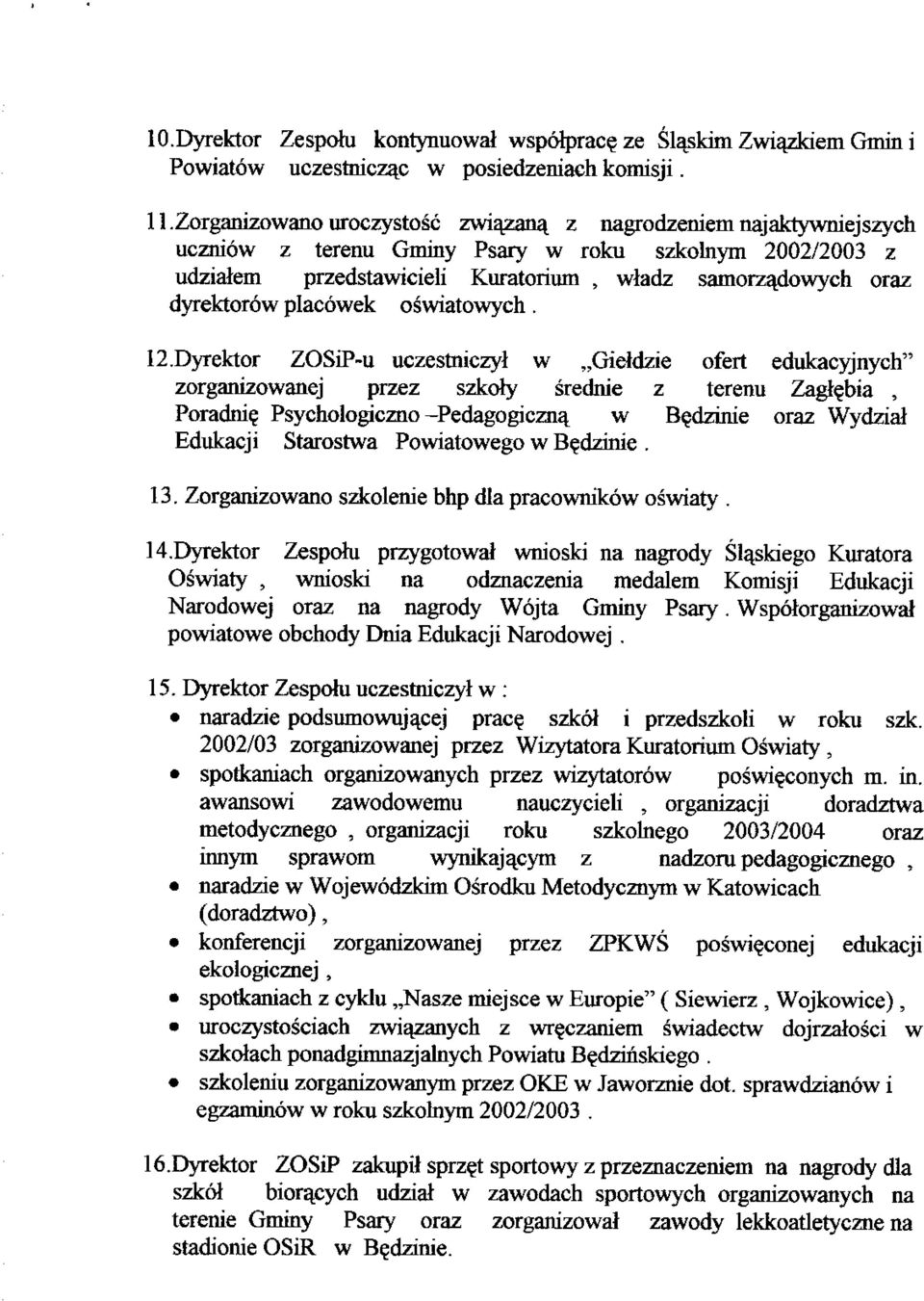 dyrektorow placowek oswiatowych. 12.Dyrektor ZOSiP-u uczestniczyl w,,gieldzie ofert edukacyjnych" zorganizowanej przez szkory srednie z terenu Zambia, Poradni?