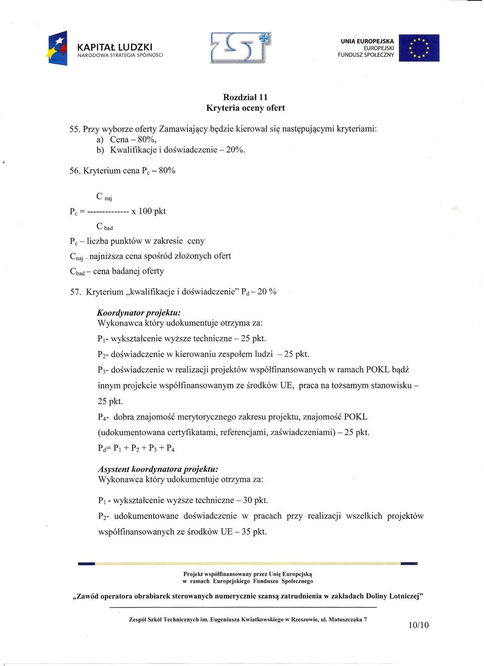 wyksztalcenie wyzsze techniczne - 25 pkt. doswiadczenie w kierowaniu zespolem ludzi - 25 pkt.