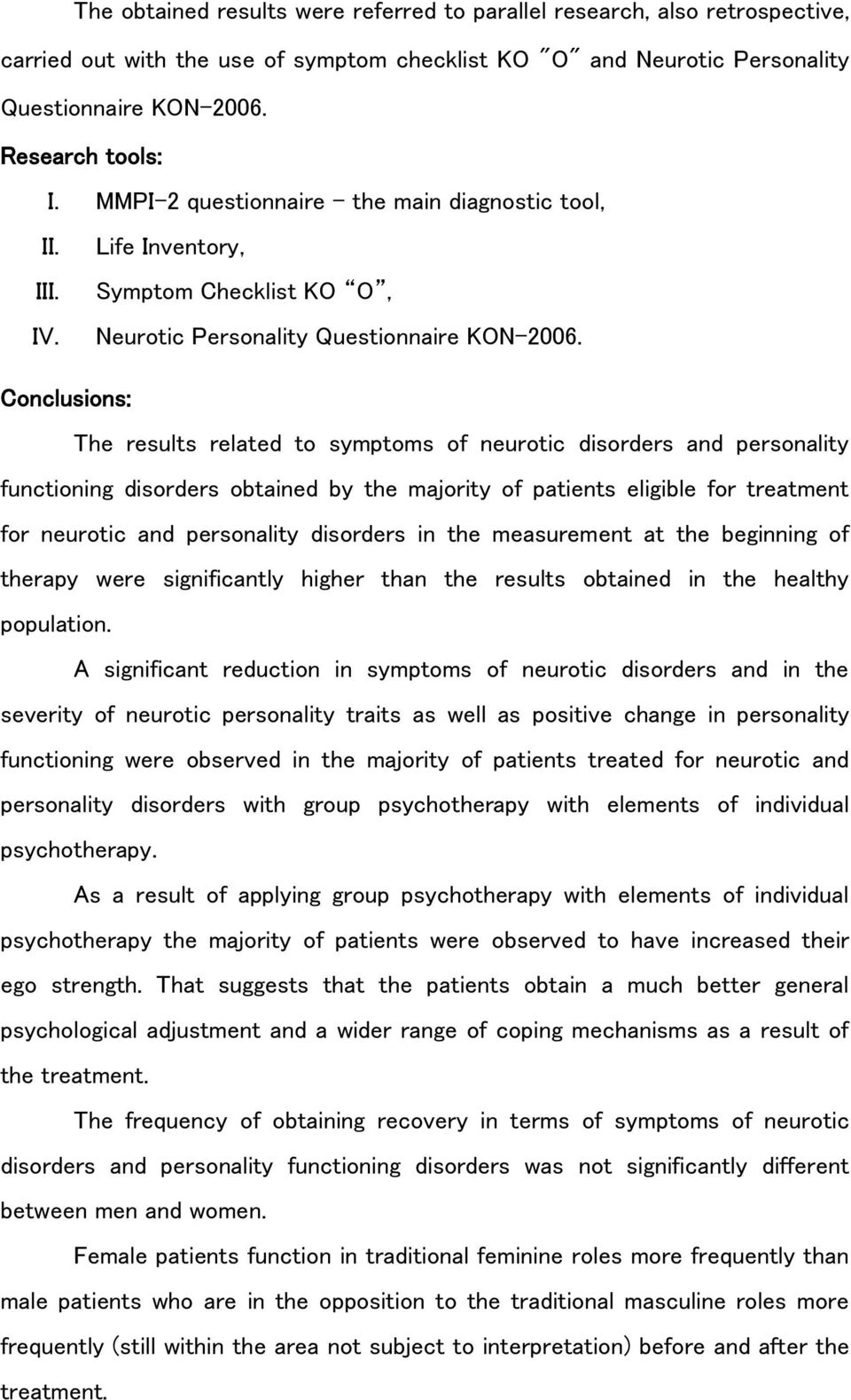 Conclusions: The results related to symptoms of neurotic disorders and personality functioning disorders obtained by the majority of patients eligible for treatment for neurotic and personality
