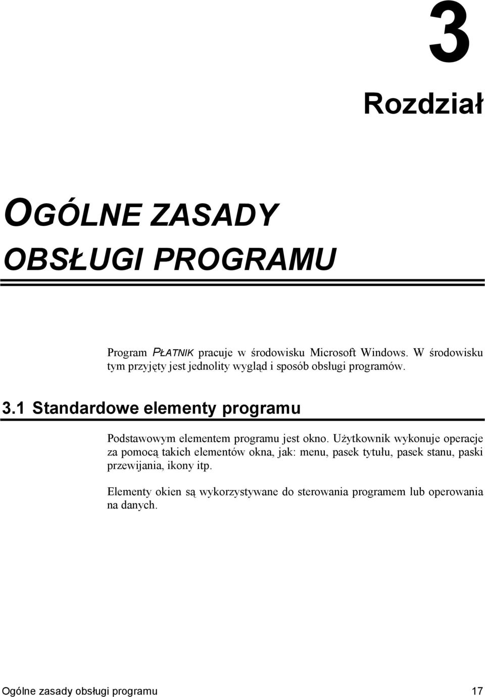 1 Standardowe elementy programu Podstawowym elementem programu jest okno.