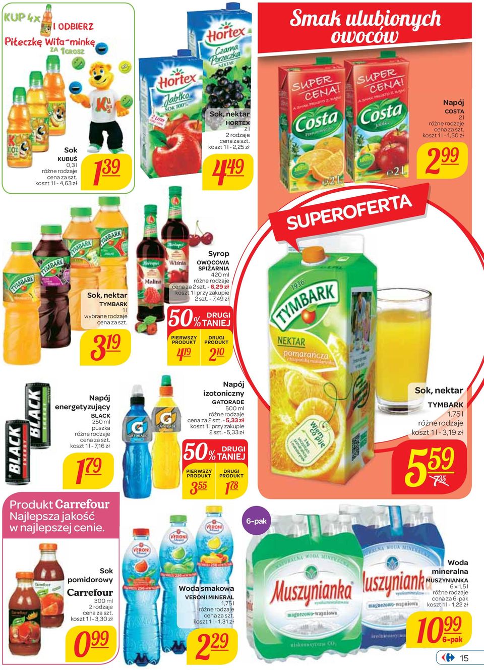 - 7,49 zł 50% TANIEJ PIERWSZY 3 19 Sok, nektar 4 19 2 10 Napój energetyzujący BLACK 250 ml puszka koszt 1 l - 7,16 zł 1 79 Produkt Najlepsza jakość w najlepszej cenie.