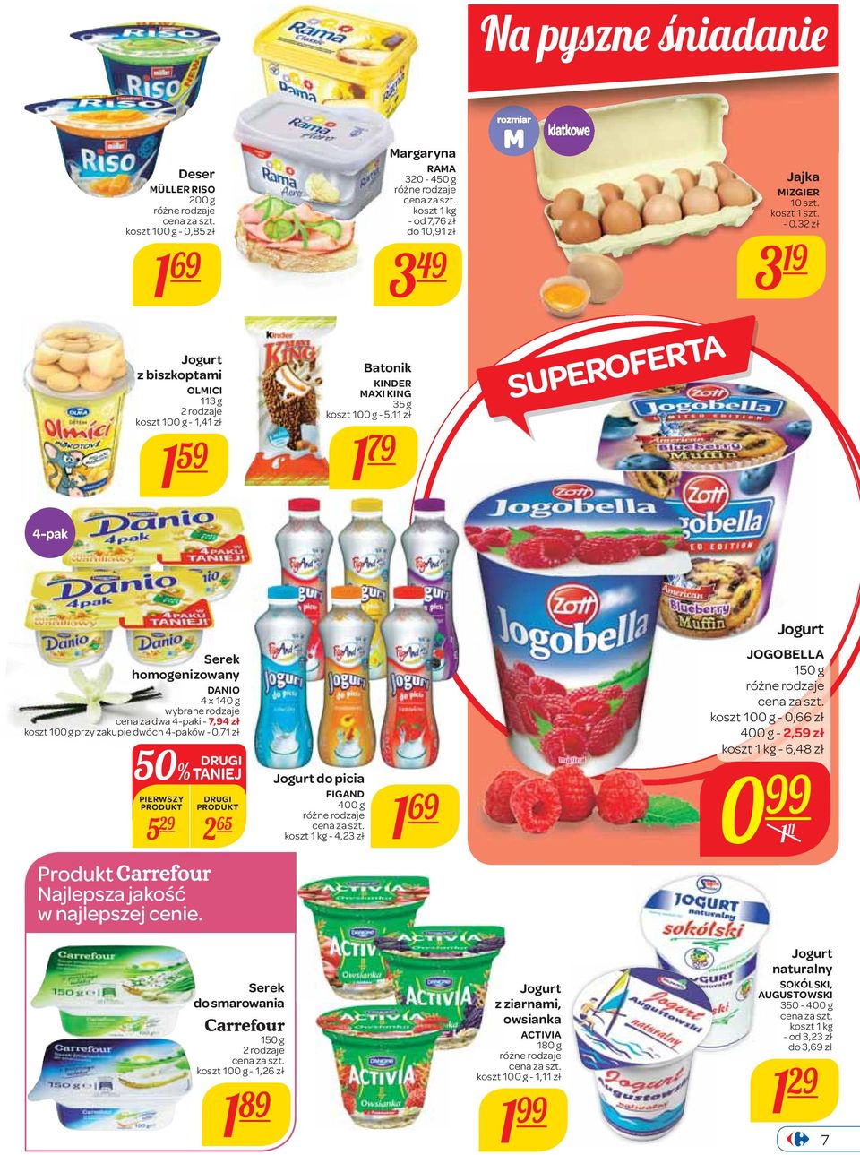 cena za dwa 4-paki - 7,94 zł koszt 100 g przy zakupie dwóch 4-paków - 0,71 zł 50% TANIEJ PIERWSZY 5 29 2 65 Produkt Najlepsza jakość w najlepszej cenie.