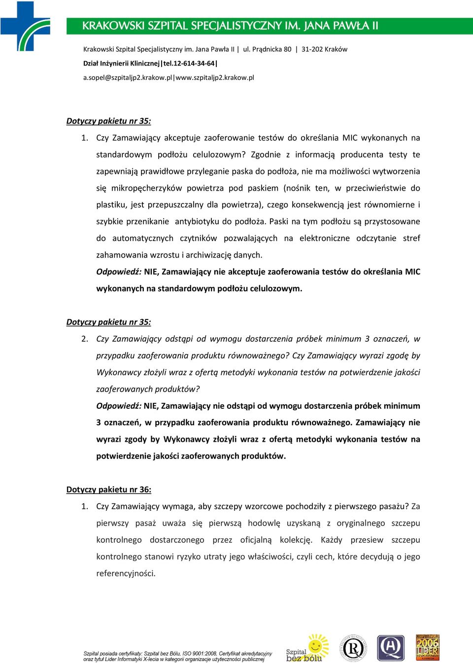 plastiku, jest przepuszczalny dla powietrza), czego konsekwencją jest równomierne i szybkie przenikanie antybiotyku do podłoża.