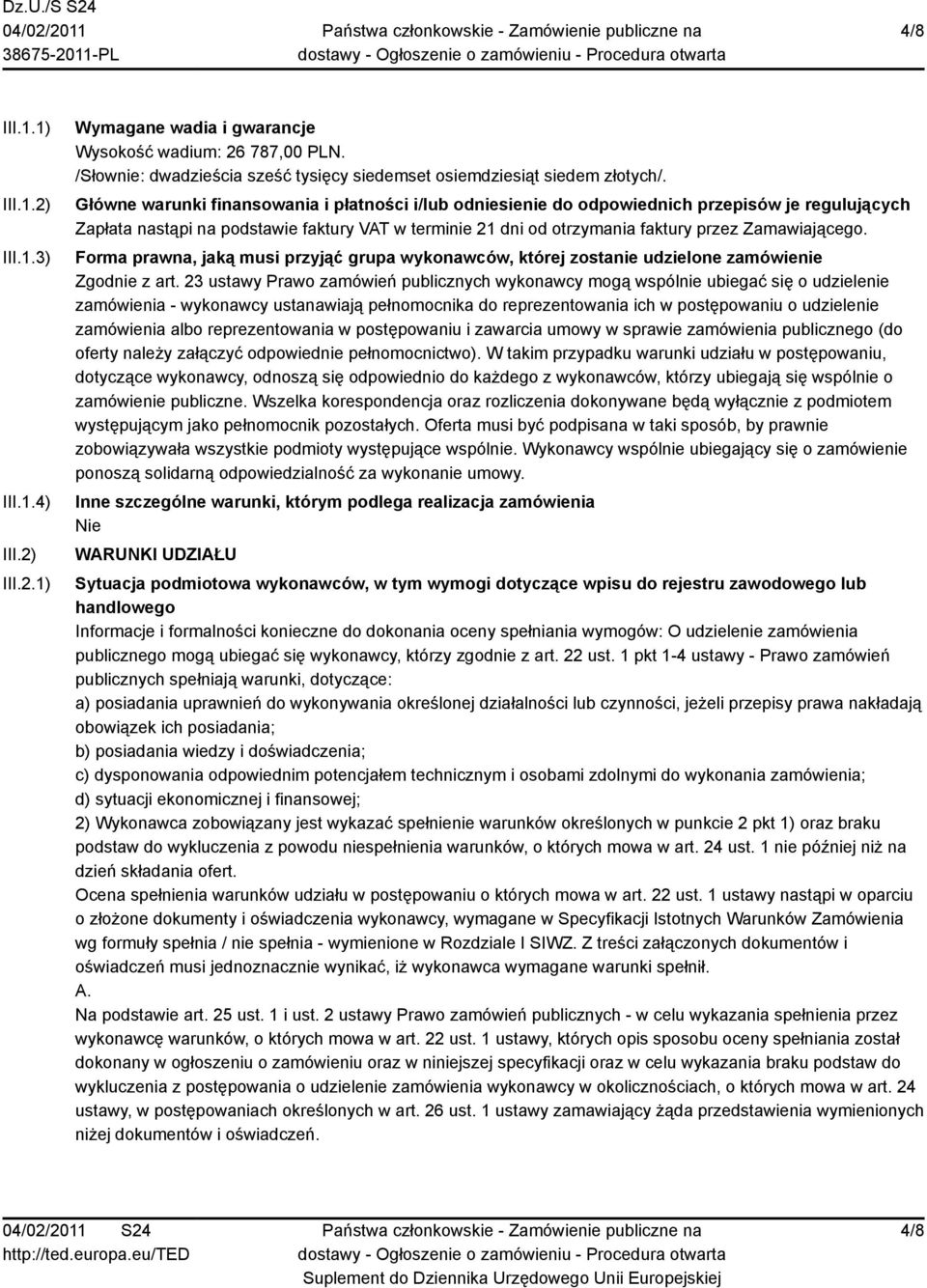 Zamawiającego. Forma prawna, jaką musi przyjąć grupa wykonawców, której zostanie udzielone zamówienie Zgodnie z art.