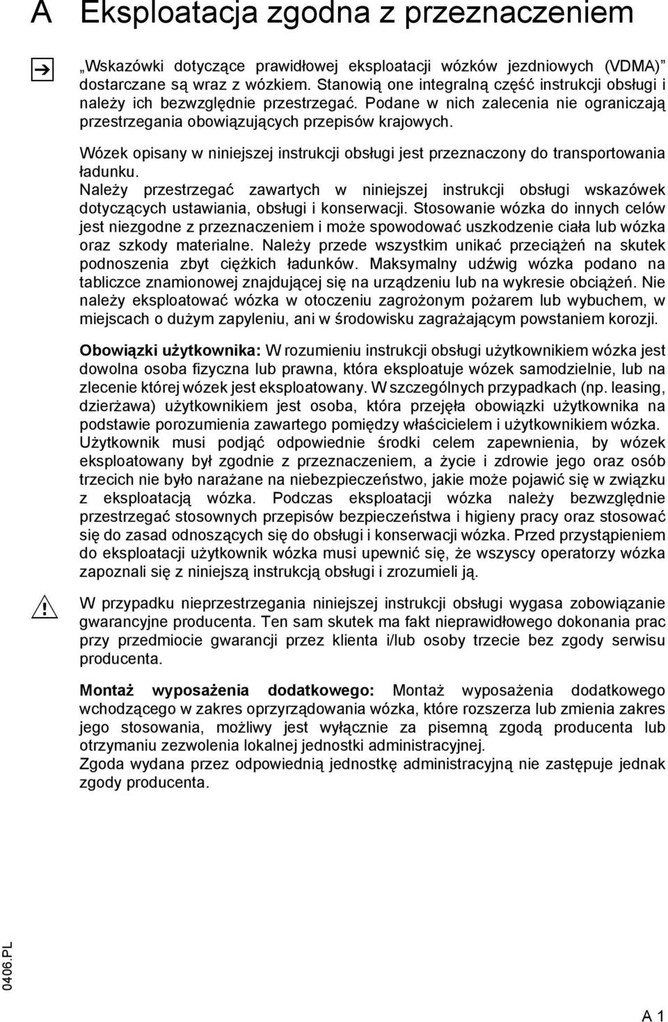 Wózek opisany w niniejszej instrukcji obsługi jest przeznaczony do transportowania ładunku.