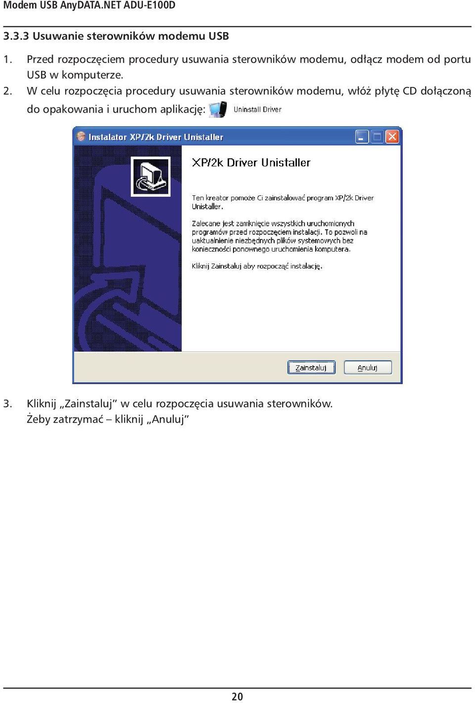 2. W celu rozpoczęcia procedury usuwania sterowników modemu, włóż płytę CD dołączoną do