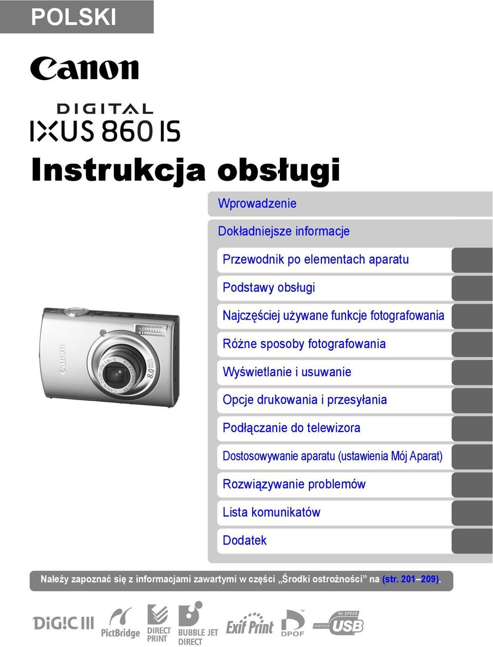 i przesyłania Podłączanie do telewizora Dostosowywanie aparatu (ustawienia Mój Aparat) Rozwiązywanie problemów