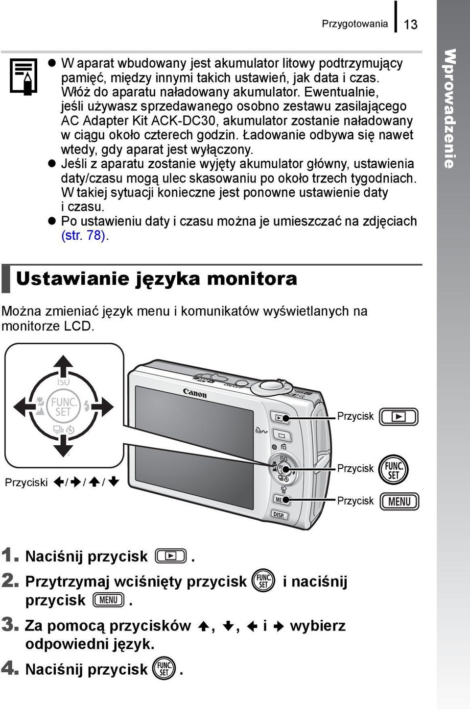 Ładowanie odbywa się nawet wtedy, gdy aparat jest wyłączony. Jeśli z aparatu zostanie wyjęty akumulator główny, ustawienia daty/czasu mogą ulec skasowaniu po około trzech tygodniach.