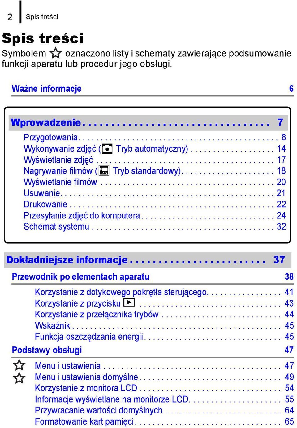 .................... 18 Wyświetlanie filmów....................................... 20 Usuwanie................................................ 21 Drukowanie.............................................. 22 Przesyłanie zdjęć do komputera.