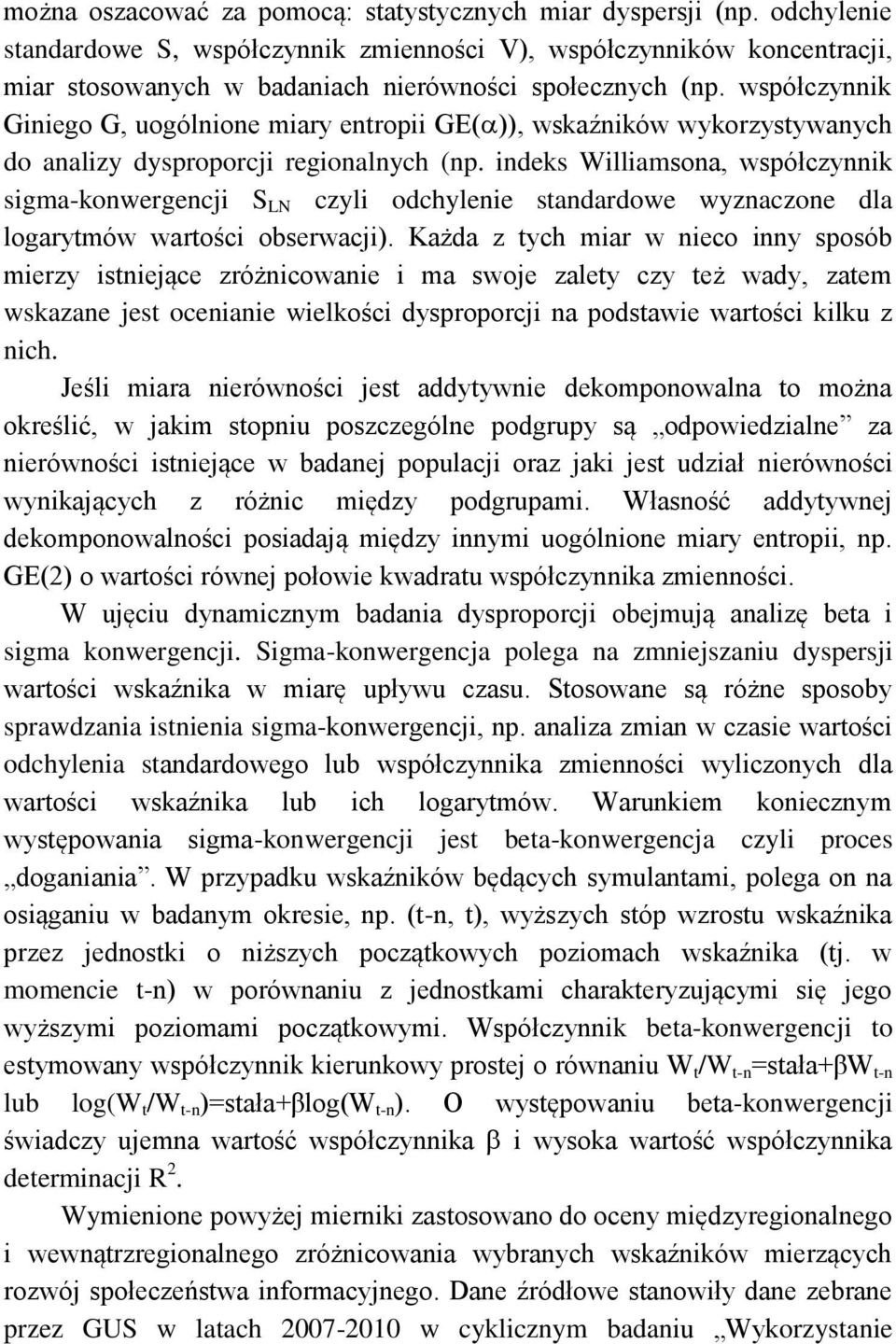 współczynnik Giniego G, uogólnione miary entropii GE( )), wskaźników wykorzystywanych do analizy dysproporcji regionalnych (np.