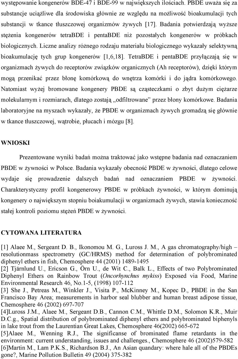 Badania potwierdzają wyższe stężenia kongenerów tetrabde i pentabde niż pozostałych kongenerów w próbkach biologicznych.