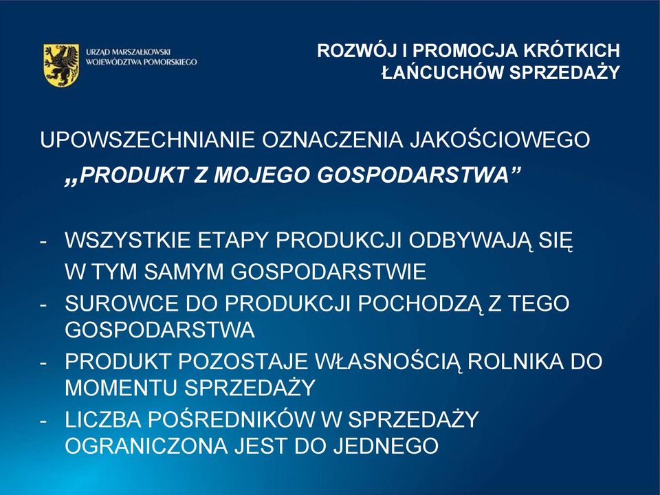 GOSPODARSTWIE - SUROWCE DO PRODUKCJI POCHODZĄ Z TEGO GOSPODARSTWA - PRODUKT POZOSTAJE