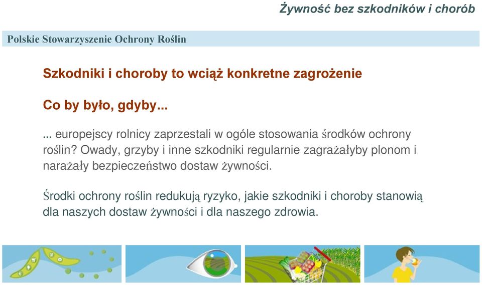 Owady, grzyby i inne szkodniki regularnie zagra aùyby plonom i nara aùy bezpieczeñstwo dostaw ywnoœci.