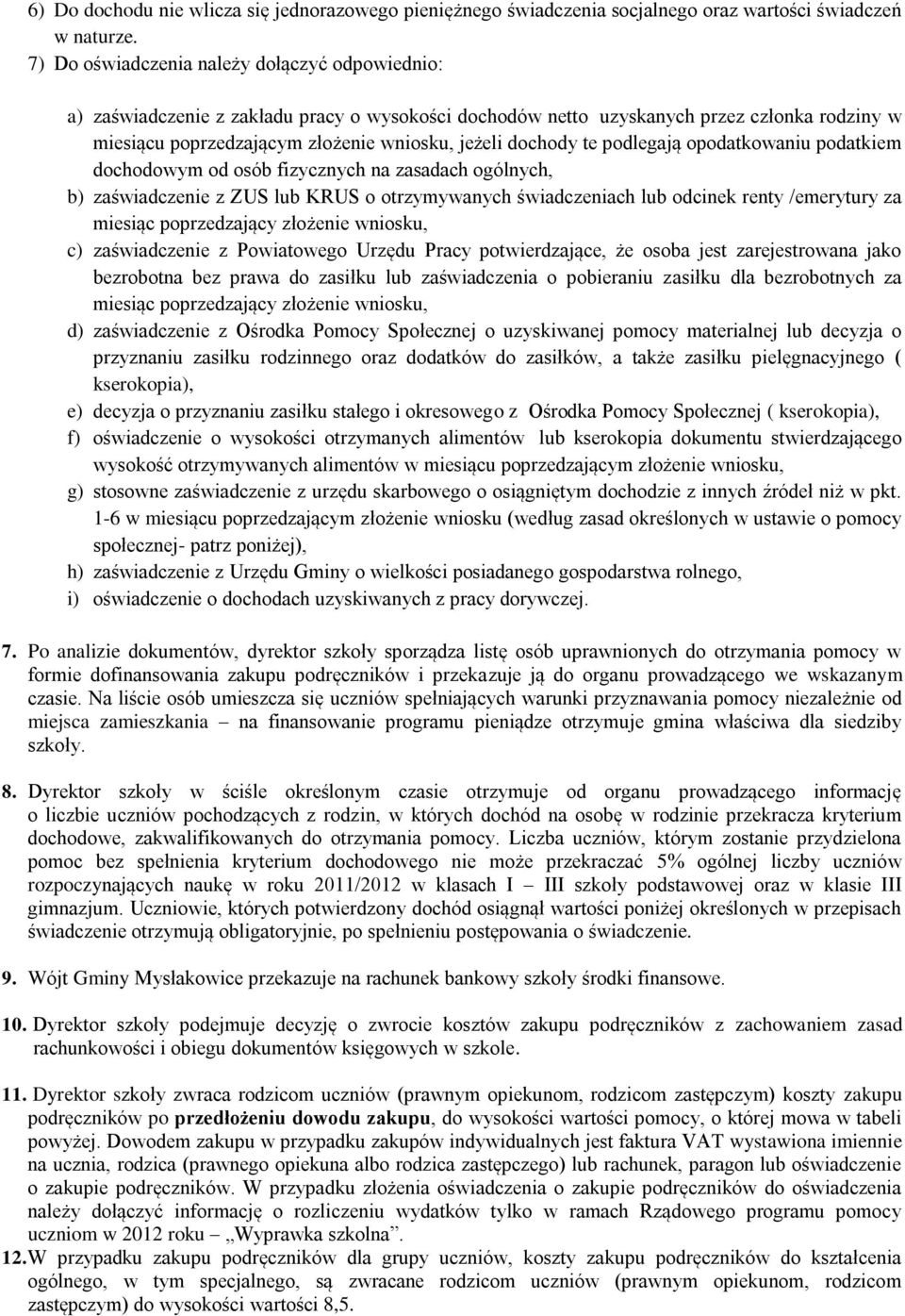 te podlegają opodatkowaniu podatkiem dochodowym od osób fizycznych na zasadach ogólnych, b) zaświadczenie z ZUS lub KRUS o otrzymywanych świadczeniach lub odcinek renty /emerytury za miesiąc