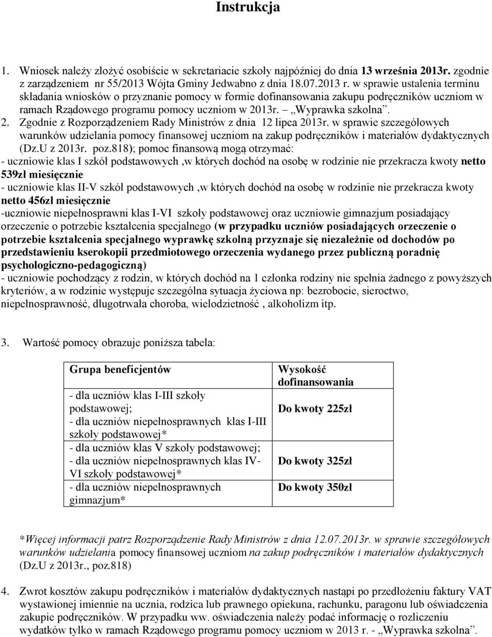 13r. Wyprawka szkolna. 2. Zgodnie z Rozporządzeniem Rady Ministrów z dnia 12 lipca 2013r.