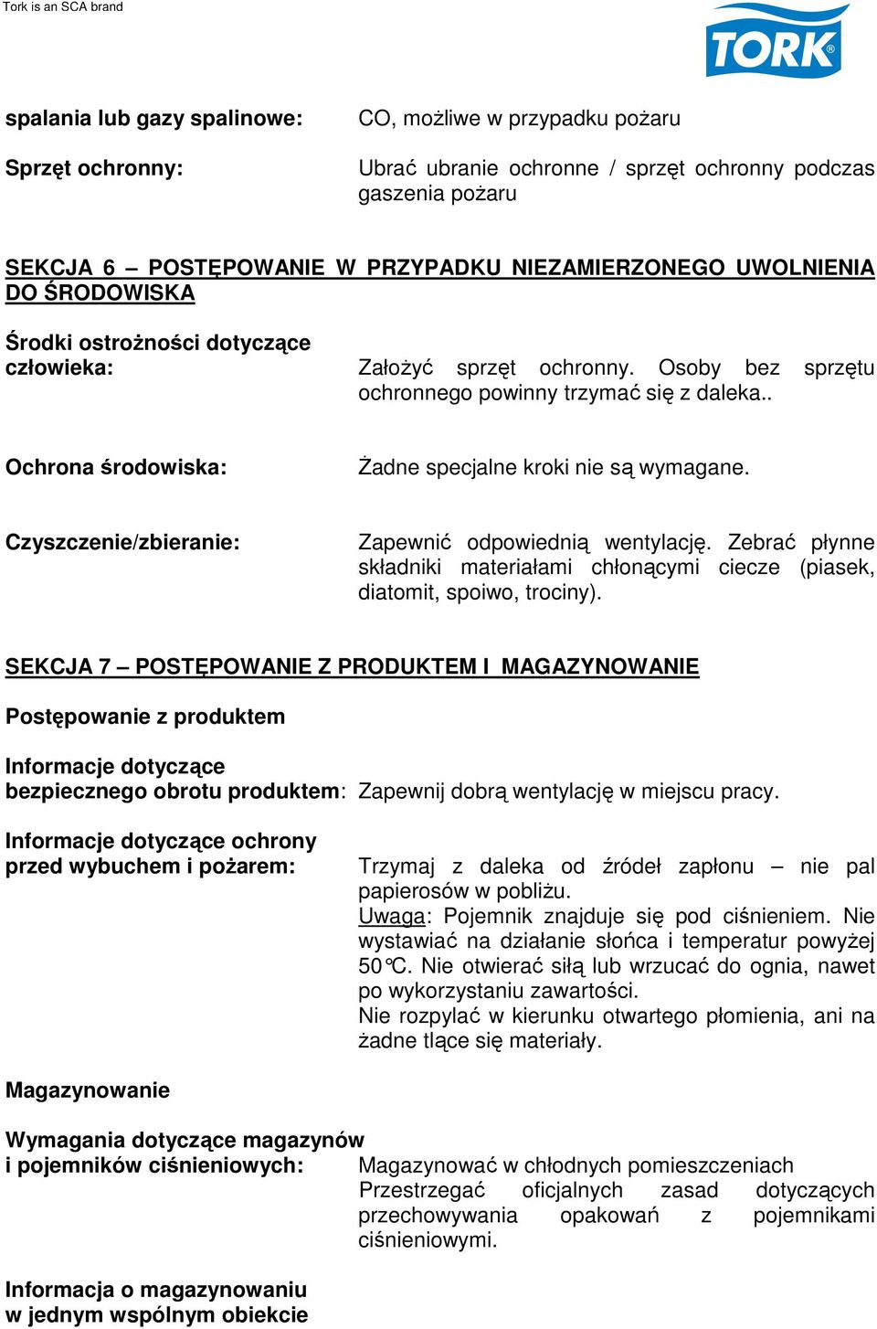 . Ochrona środowiska: Żadne specjalne kroki nie są wymagane. Czyszczenie/zbieranie: Zapewnić odpowiednią wentylację.