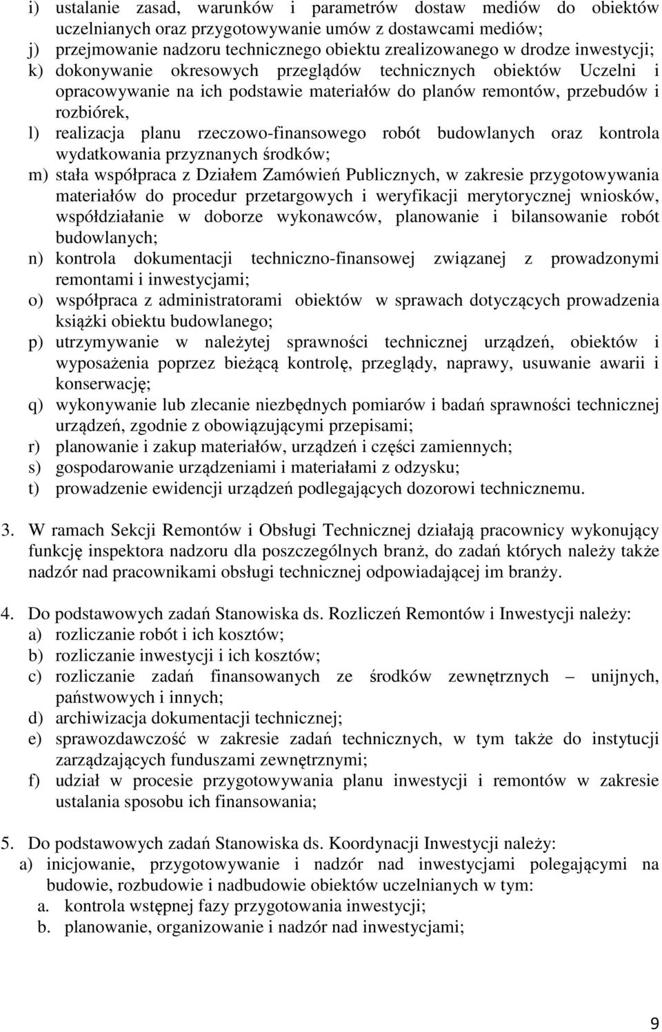 rzeczowo-finansowego robót budowlanych oraz kontrola wydatkowania przyznanych środków; m) stała współpraca z Działem Zamówień Publicznych, w zakresie przygotowywania materiałów do procedur