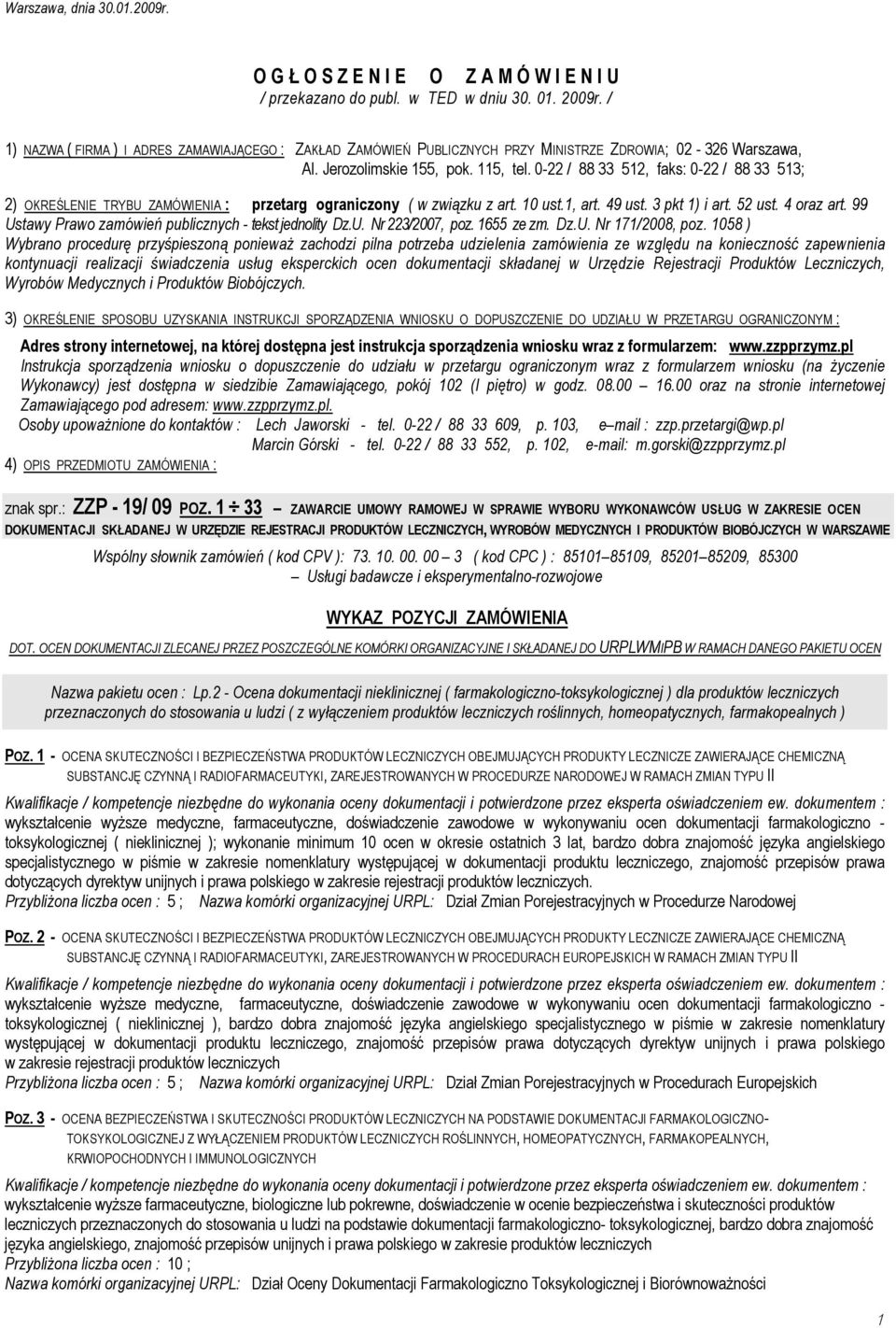 0-22 / 88 33 512, faks: 0-22 / 88 33 513; 2) OKREŚLENIE TRYBU ZAMÓWIENIA : przetarg ograniczony ( w związku z art. 10 ust.1, art. 49 ust. 3 pkt 1) i art. 52 ust. 4 oraz art.