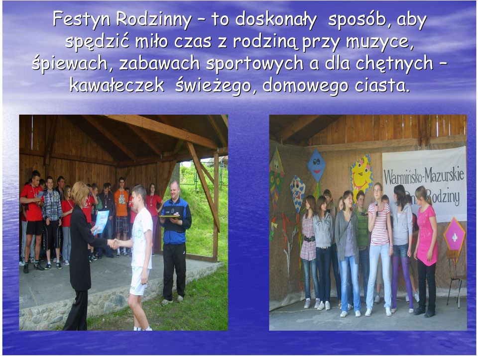 muzyce, śpiewach, zabawach sportowych a dla