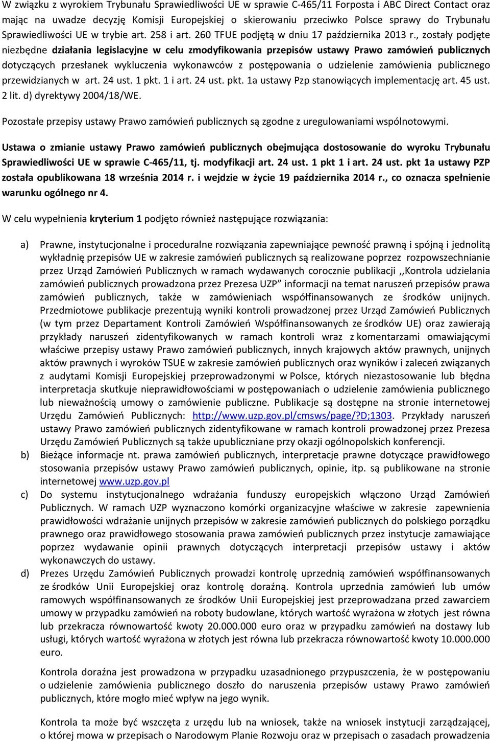 , zostały podjęte niezbędne działania legislacyjne w celu zmodyfikowania przepisów ustawy Prawo zamówień publicznych dotyczących przesłanek wykluczenia wykonawców z postępowania o udzielenie